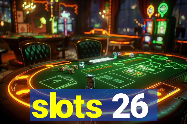 slots 26